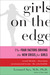 Girls on the Edge: The Four Factors Driving the New Crisis for Girls-Sexual Identity, the Cyberbubble, Obsessions, Environmental Toxins