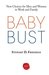 Baby Bust: New Choices for Men and Women in Work and Family